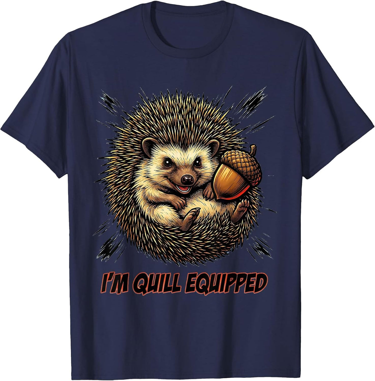 Men's I'm Quill Equipped Cute Cartoon Hedgehog Lover Humor T-Shirt - Navy Blue