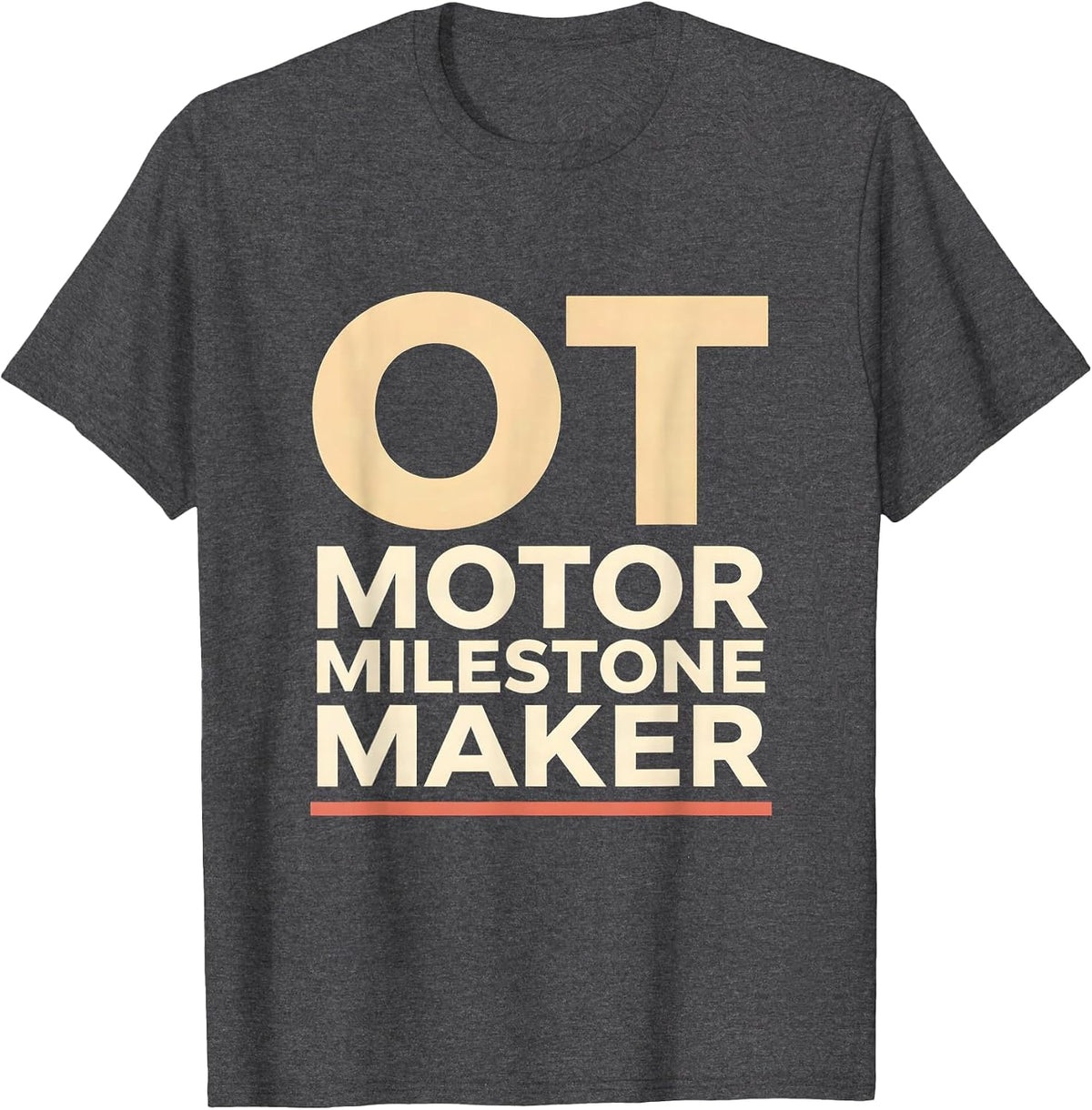 Men's OT, Motor Milestone Maker Occupational Therapy Practitioner T-Shirt - Dark Heather Grey