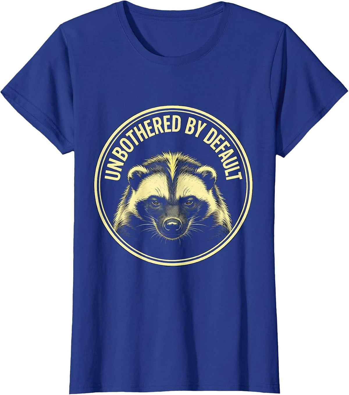 Women's Unbothered By Default Funny Honey Badger Animal Humor Emblem T-Shirt - Royal Blue