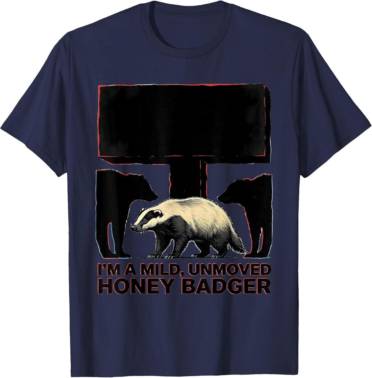 I'm A Mild, Unmoved Honey Badger Funny Animal Lover Wildlife T-Shirt - Navy Blue