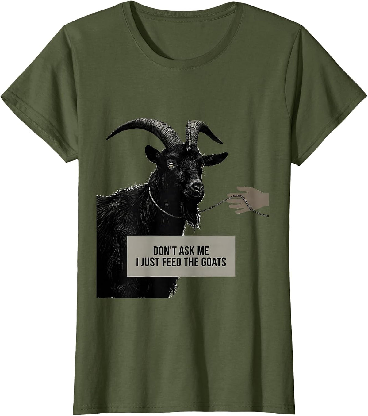 Women's Don't Ask Me, I Just Feed The Goats Funny Goat Lover Farmer T-Shirt - Olive Green