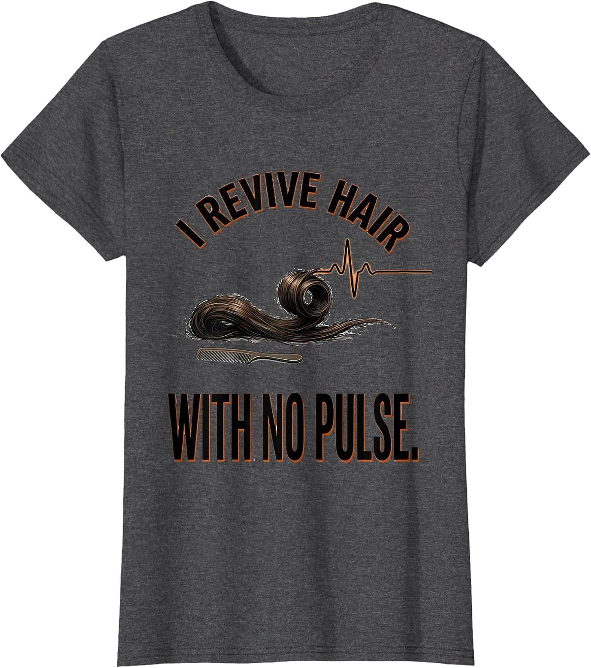 Women's I Revive Hair With No Pulse Funny Skeleton Hairdresser T-Shirt - Dark Heather Grey