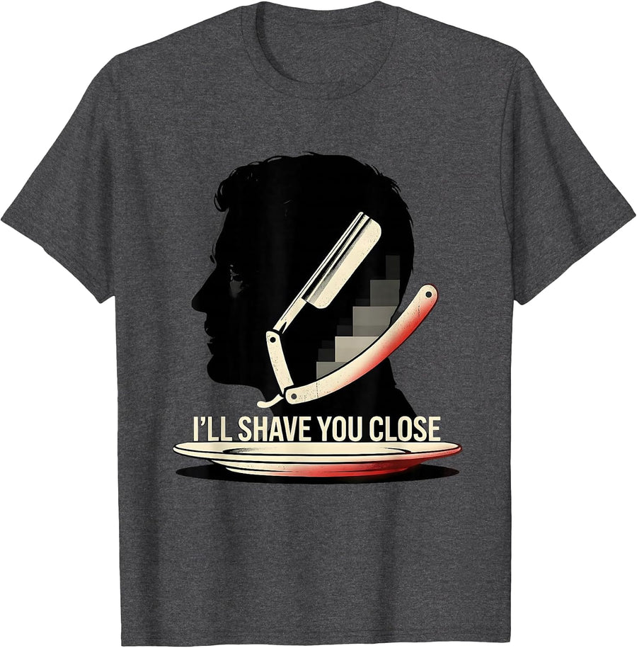 Men's I'll Shave You Close Funny Barber Hairstylist Occupation T-Shirt - Dark Heather Grey