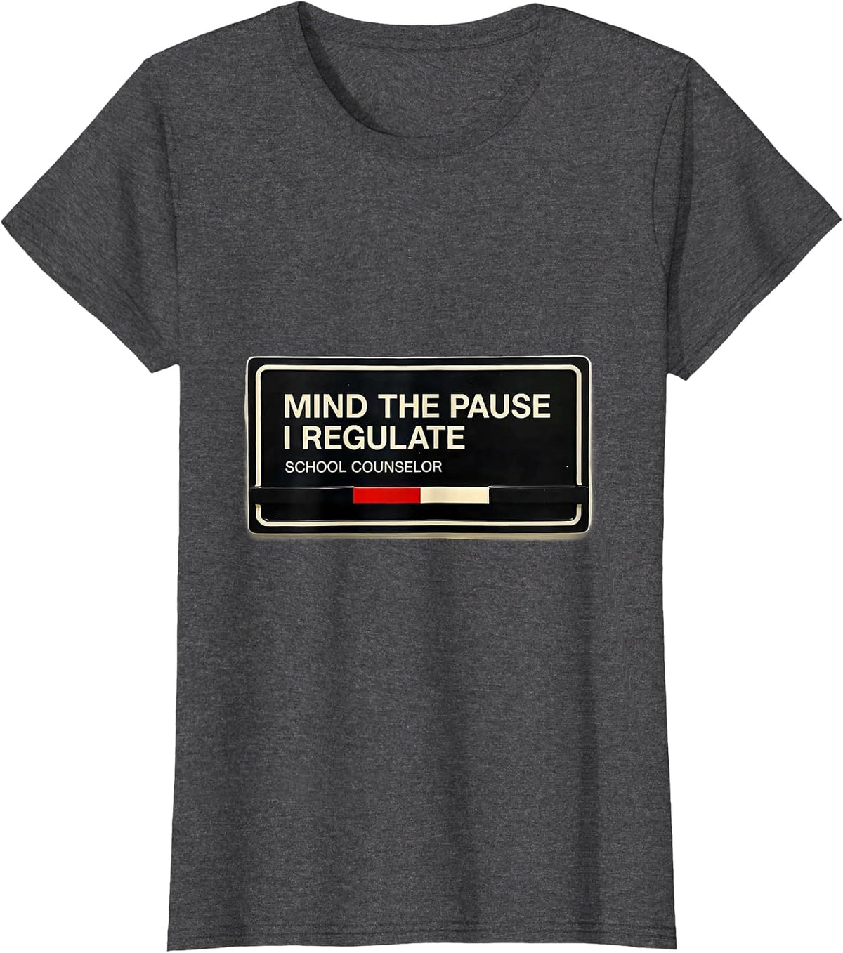 Women's Mind The Pause, I Regulate — School Counselor Funny T-Shirt - Dark Heather Grey