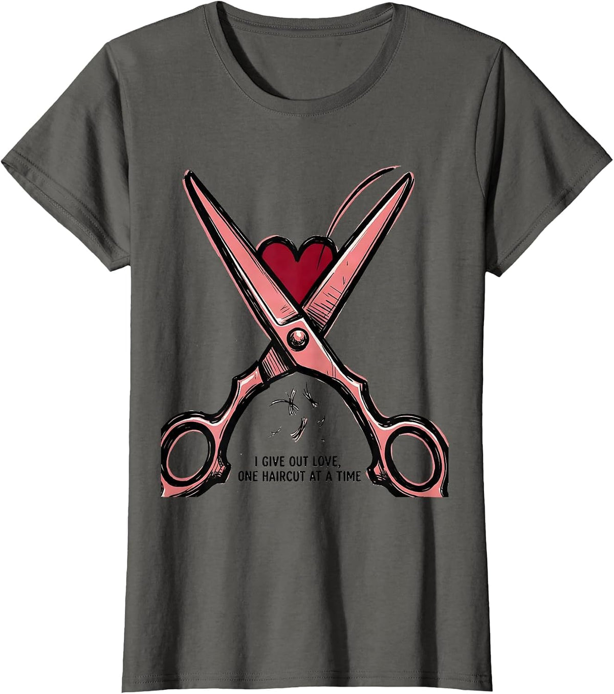 Women's I Give Out Love, One Haircut At A Time Funny Hair Stylist T-Shirt - Asphalt Grey