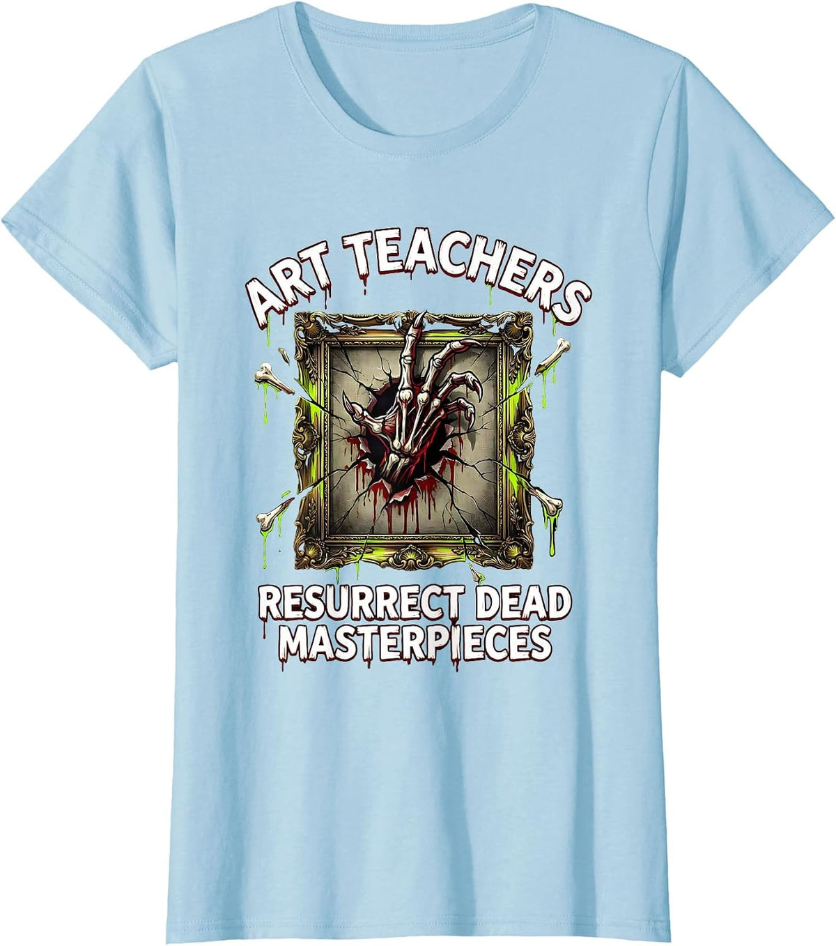 Art Teachers Resurrect Dead Masterpieces Horror T-Shirt - Baby Blue