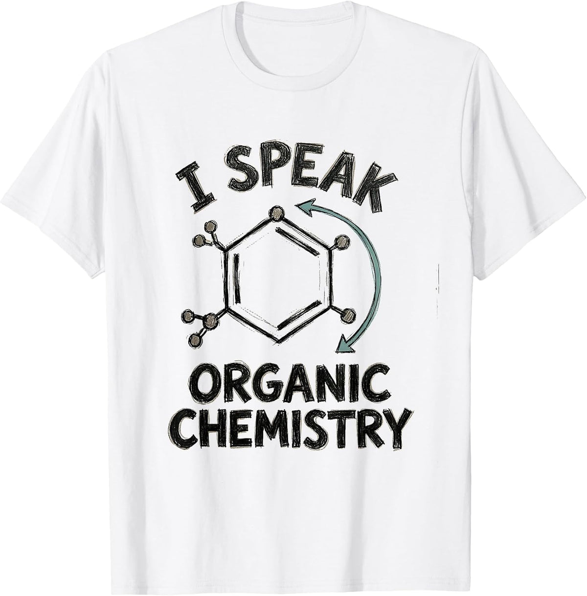 Men's I Speak Organic Chemistry Funny Math Teacher Sarcastic STEM T-Shirt - White