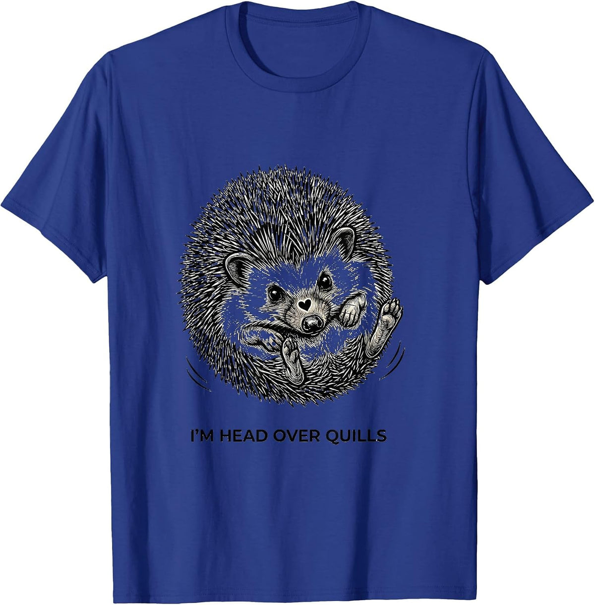 I'm Head Over Quills Cute Hedgehog Humor Pet Lover Gift T-Shirt - Royal Blue