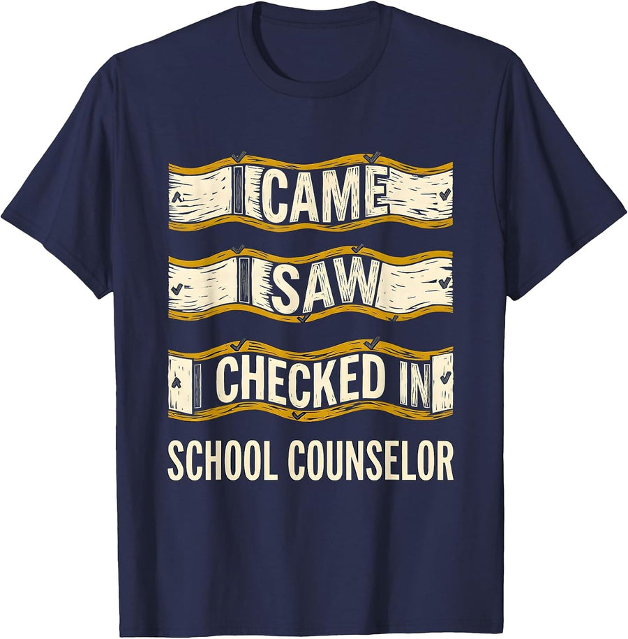 I Came, I Saw, I Checked In School Counselor Funny T-Shirt - Navy Blue