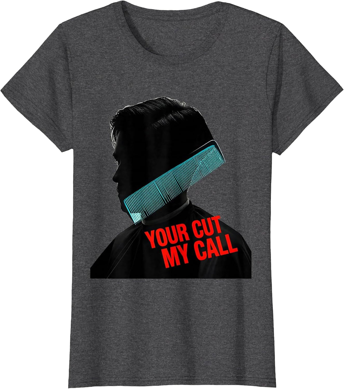 Women's Your Cut, My Call Funny Hairdresser Barber Salon Humor Gift T-Shirt - Dark Heather Grey