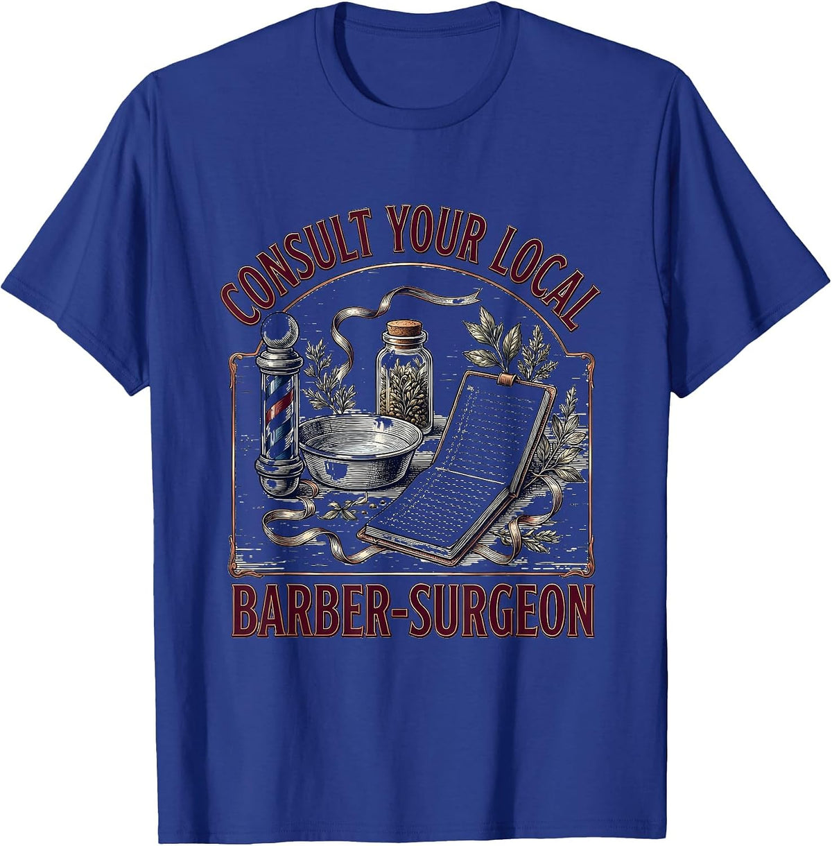 Consult Your Local Barber-Surgeon Dark Humor Medieval T-Shirt - Royal Blue