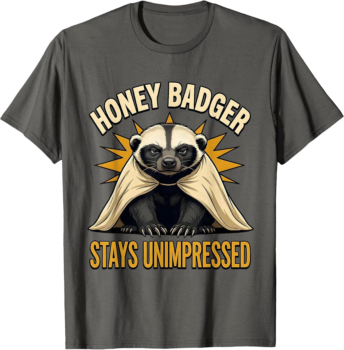Honey Badger Stays Unimpressed Funny Animal Lover Humor T-Shirt - Asphalt Grey