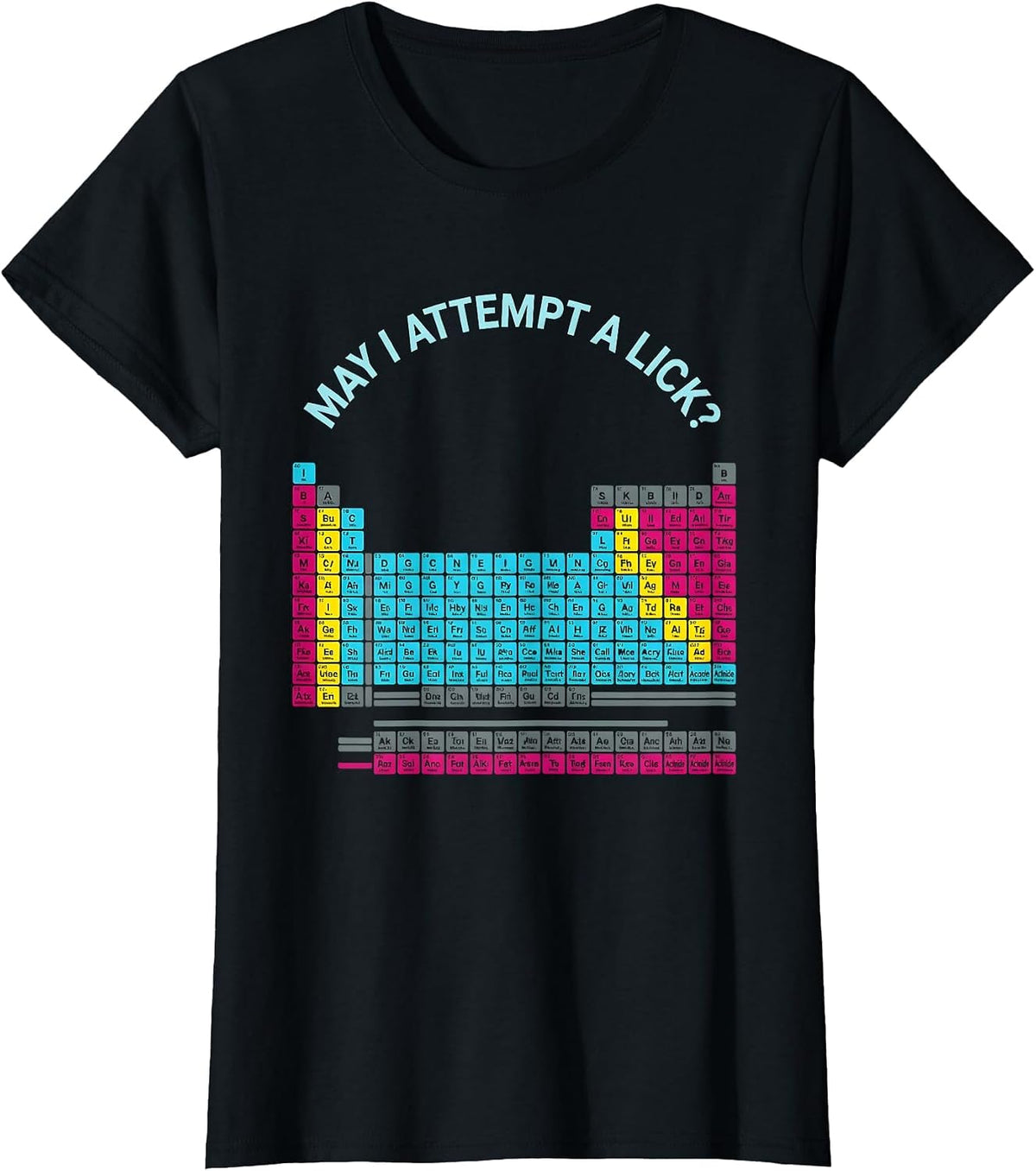 May I Attempt A Lick Funny Periodic Table Science Teacher T-Shirt - Black