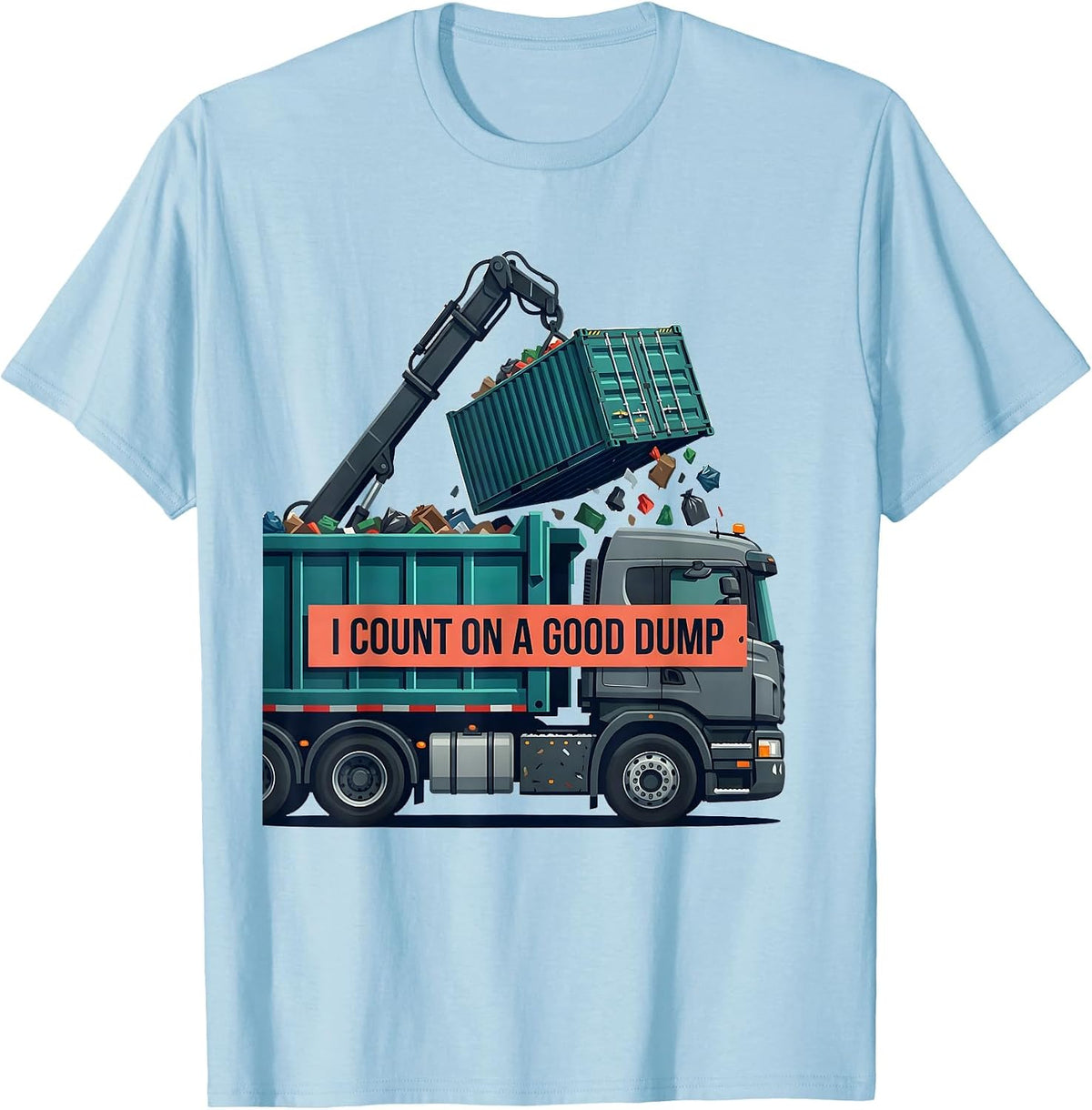 Men's I Count On A Good Dump Funny Dump Truck Driver Humor T-Shirt - Baby Blue