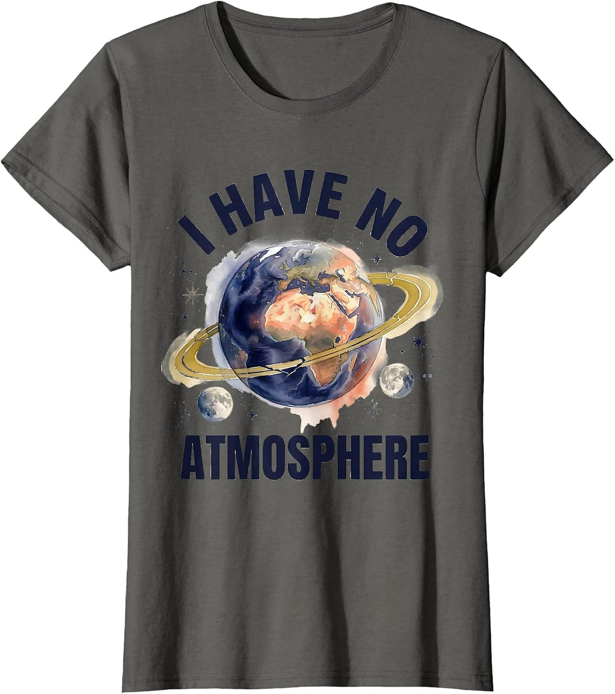 Women's I Have No Atmosphere Funny Watercolor Planet Astronomy Humor T-Shirt - Asphalt Grey