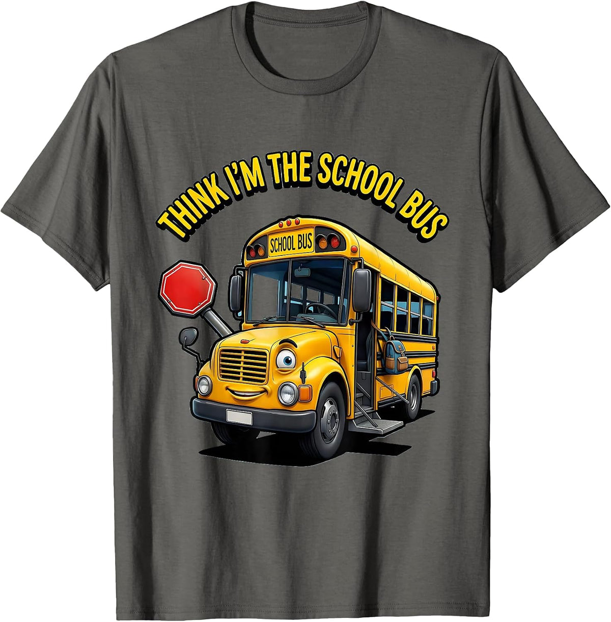 Think I'm The School Bus Funny School Bus Driver Halloween T-Shirt - Asphalt Grey