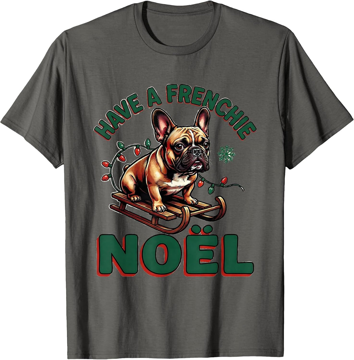 Have A Frenchie Noel Funny French Bulldog Christmas Dog T-Shirt - Asphalt Grey
