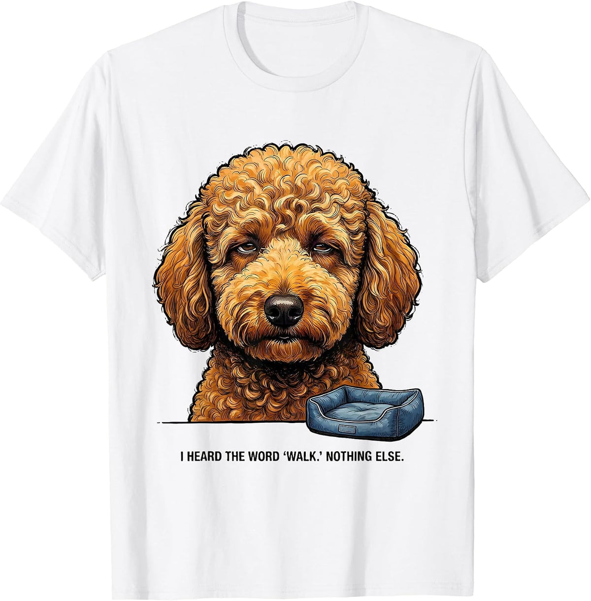 Men's I Heard The Word Walk Nothing Else Funny Labradoodle Dog T-Shirt - White