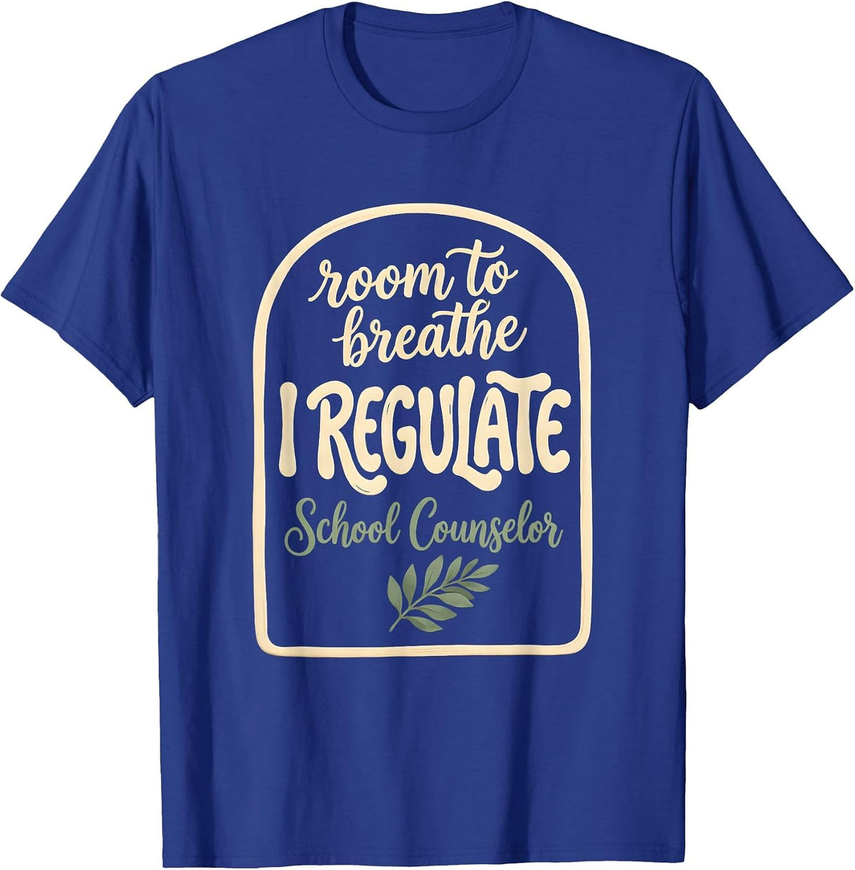 Room To Breathe, I Regulate — School Counselor Funny T-Shirt - Royal Blue