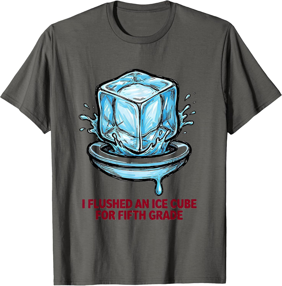 Men's I Flushed An Ice Cube For Fifth Grade Funny Teacher T-Shirt - Asphalt Grey
