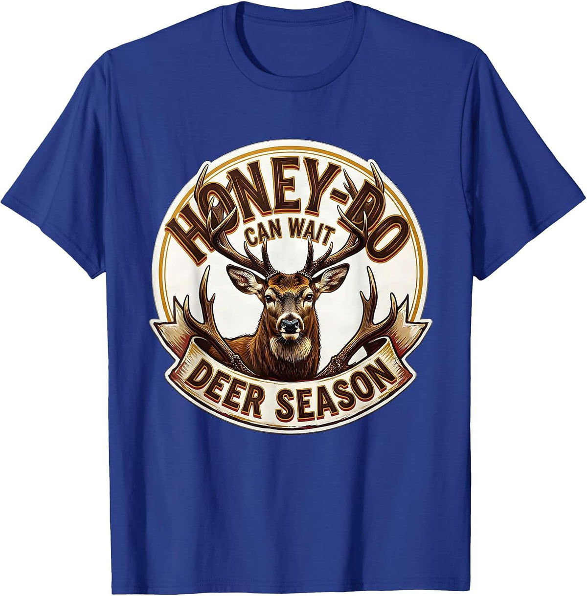 Men's Honey-Do Can Wait Deer Season Funny Deer Hunting Dad Humor T-Shirt - Royal Blue