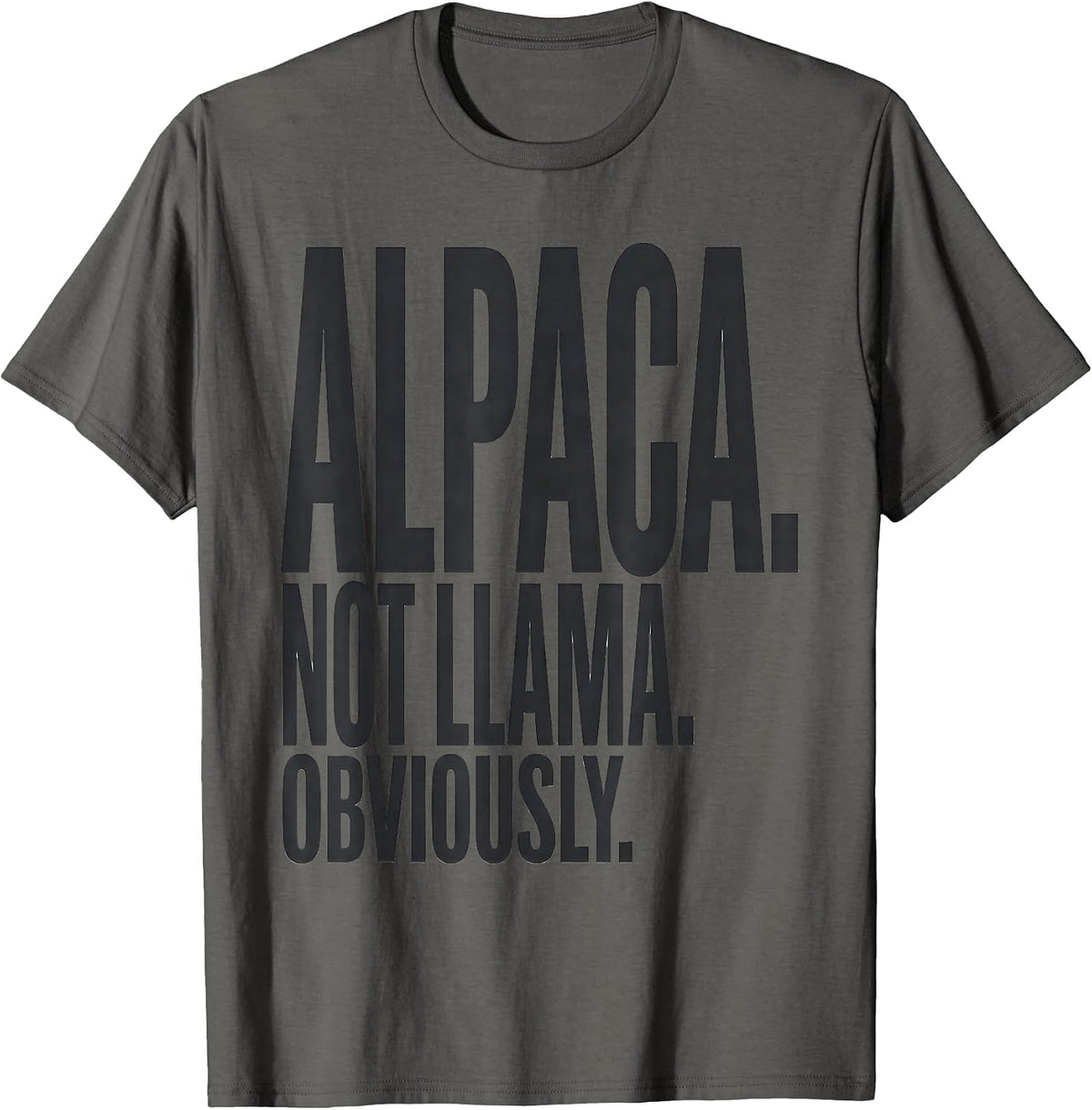 Alpaca. Not Llama. Obviously. Funny Alpaca Lover Gift T-Shirt - Asphalt Grey