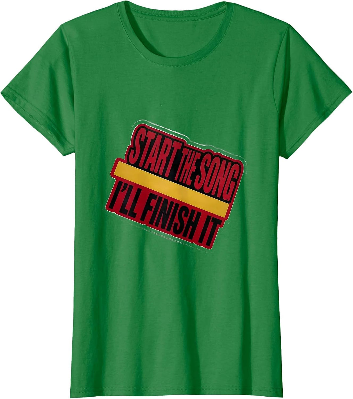 Women's Start The Song, I'll Finish It Funny Music Lover Singer T-Shirt - Kelly Green