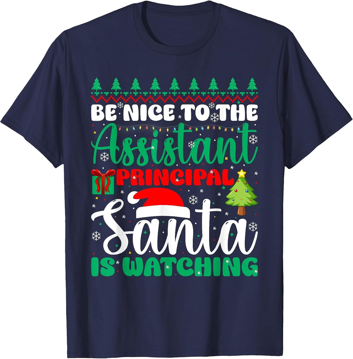 Be Nice to The Assistant Principal Santa is Watching Xmas T-Shirt - Navy Blue