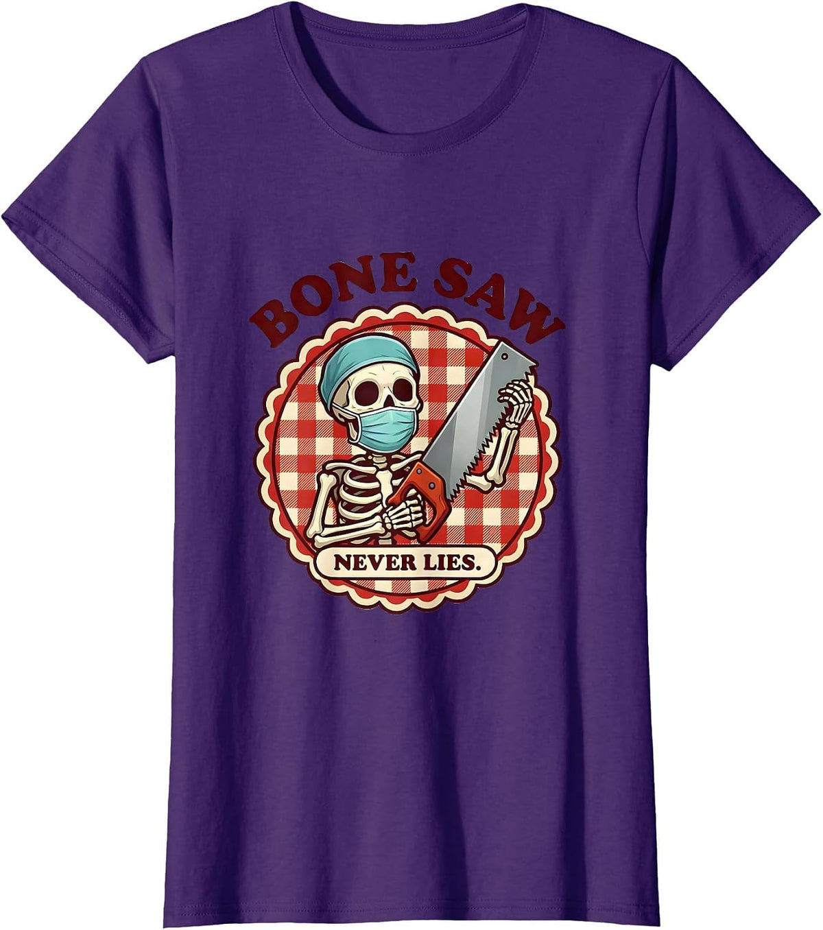 Women's Bone Saw Never Lies Halloween Skeleton Surgeon T-Shirt - Purple