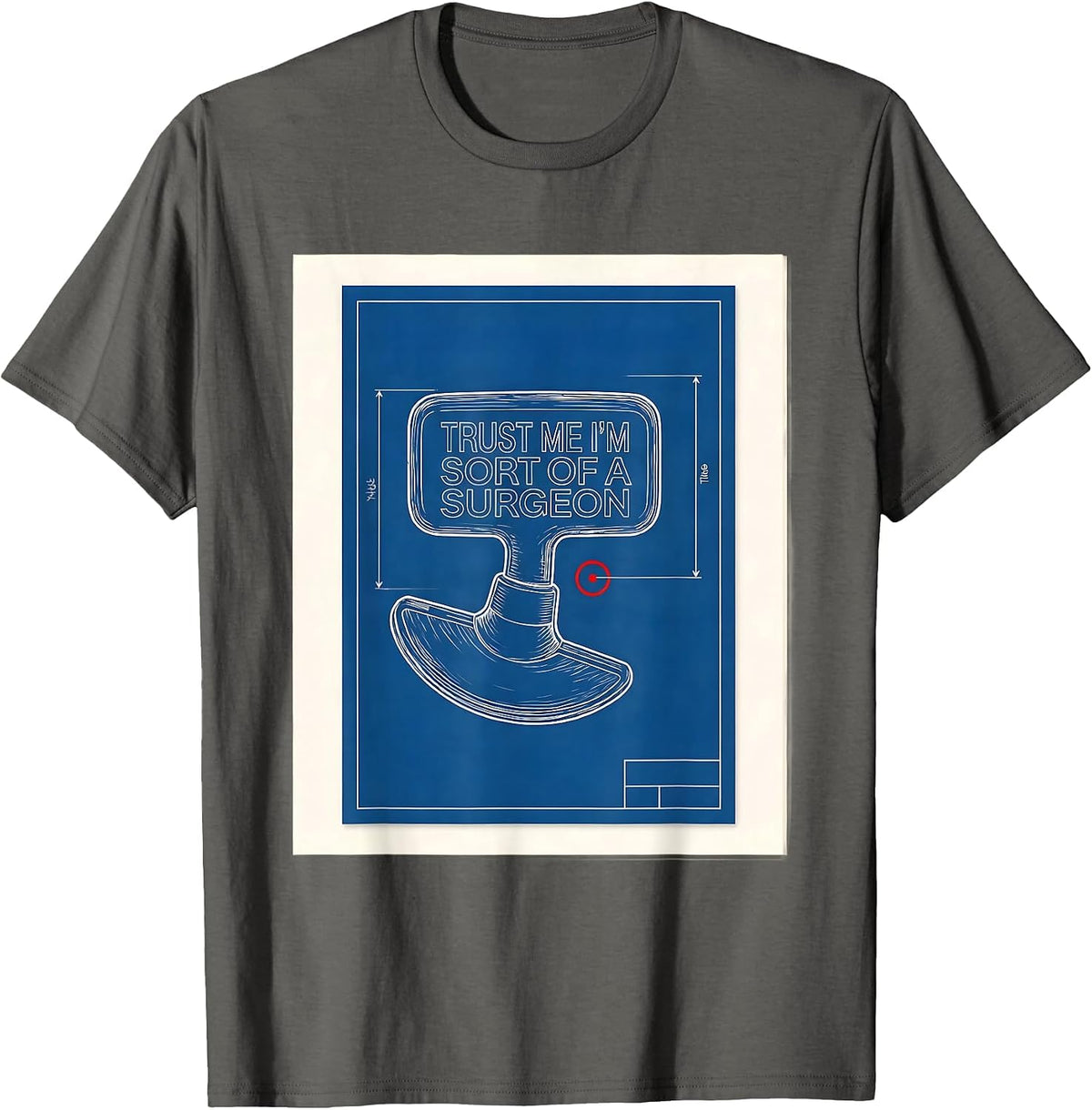 Men's Trust Me I'm Sort Of A Surgeon Funny Medical Doctor Humor T-Shirt - Asphalt Grey