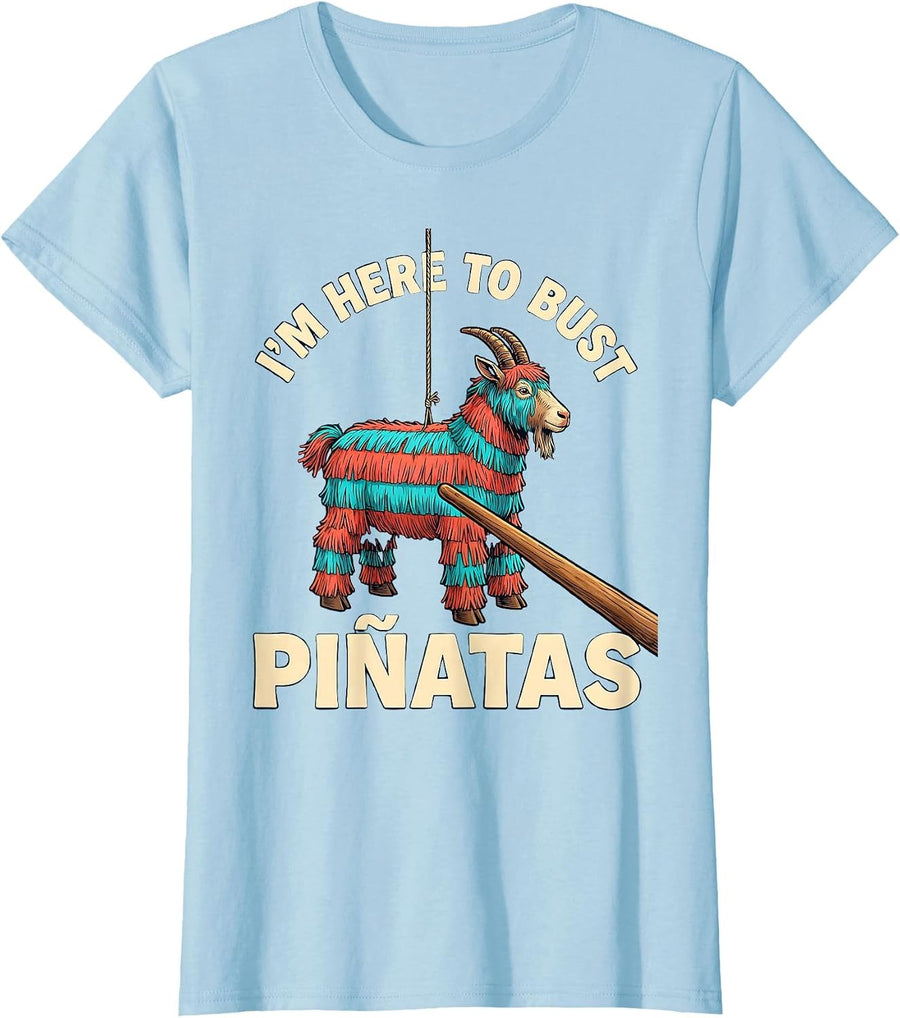 Women's I’m Here To Bust Piñatas Funny Cinco De Mayo Party Humor T-Shirt - Baby Blue