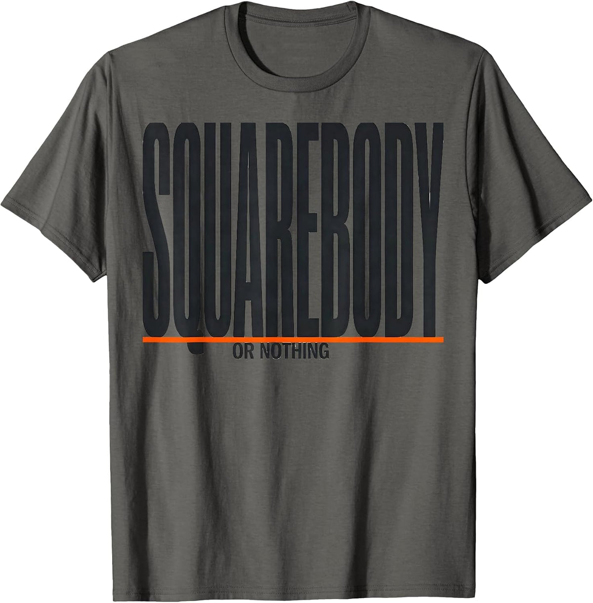 Men's Squarebody Or Nothing Funny Truck Owner Pickup Truck Driver T-Shirt - Asphalt Grey