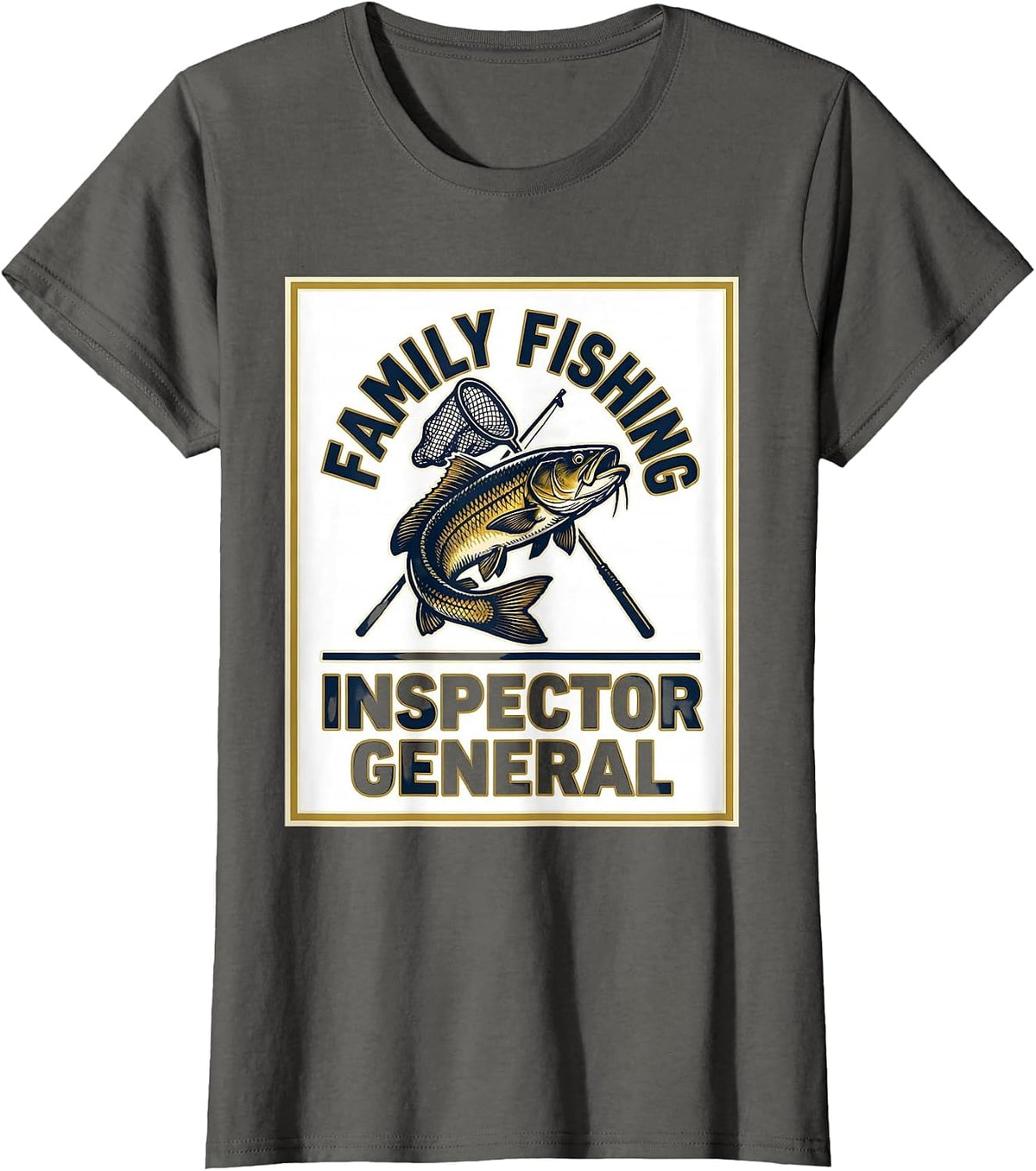 Women's Family Fishing Inspector General Funny Fishing Humor Gift T-Shirt - Asphalt Grey