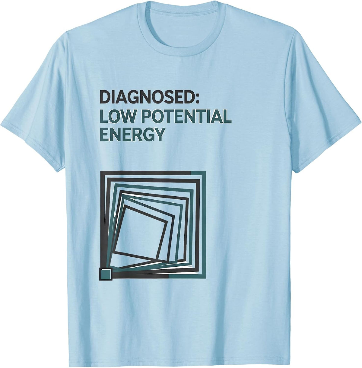 Men's Diagnosed: Low Potential Energy Funny Physics Pun Humor T-Shirt - Baby Blue