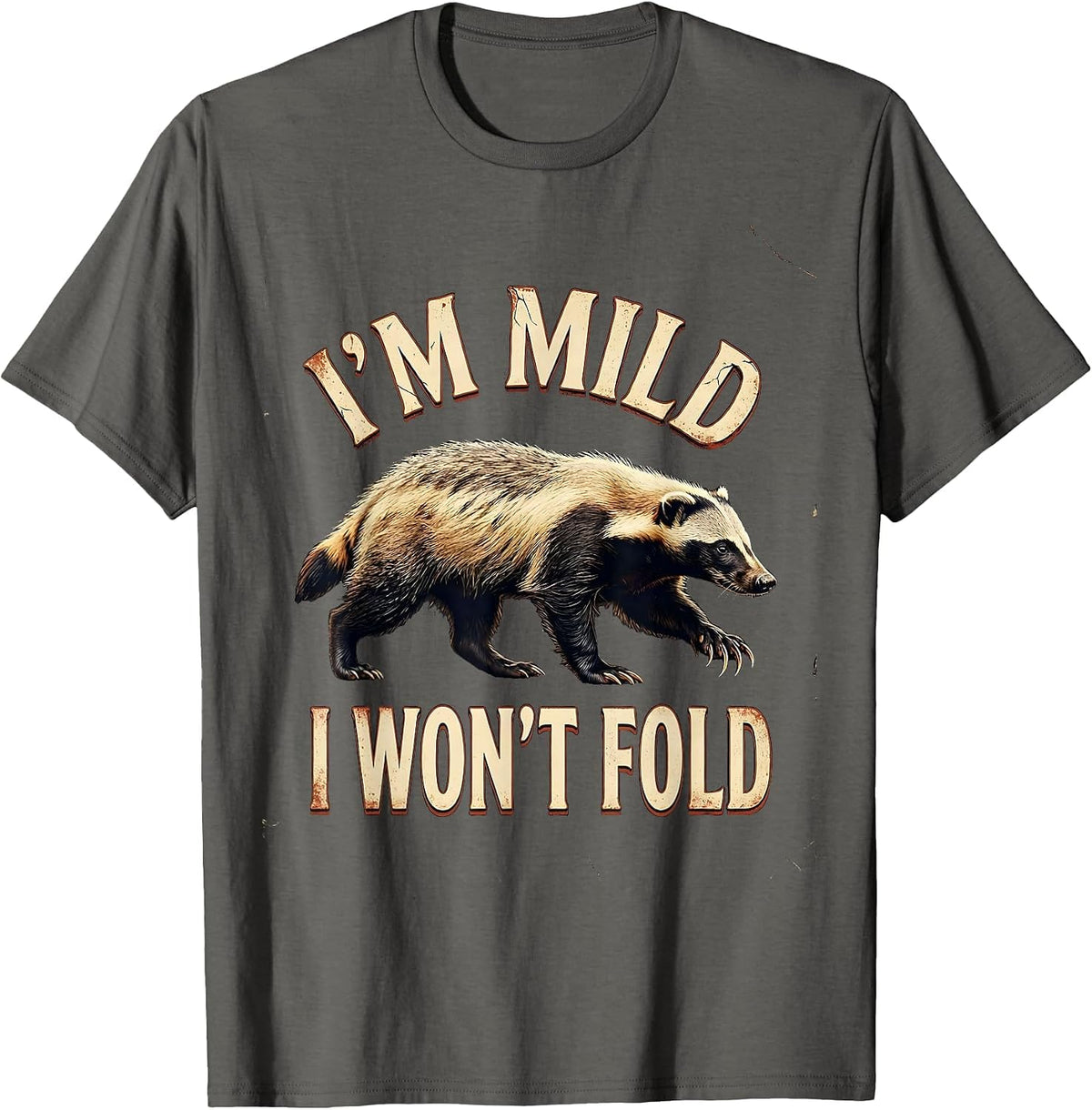 I'm Mild I Won't Fold Distressed Honey Badger Wildlife Humor T-Shirt - Asphalt Grey
