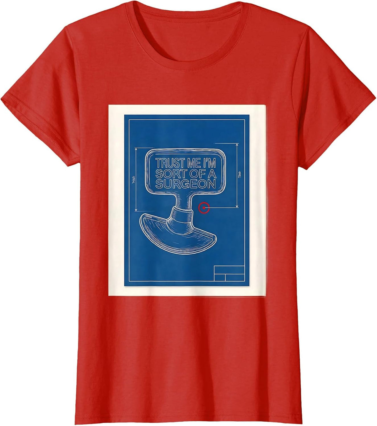 Women's Trust Me I'm Sort Of A Surgeon Funny Medical Doctor Humor T-Shirt - Red