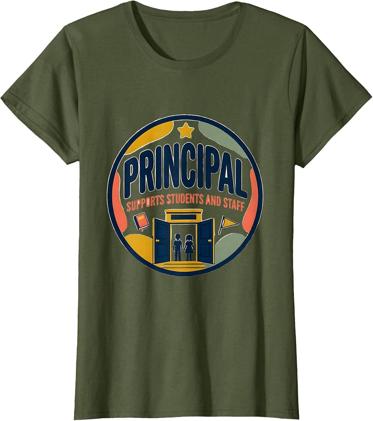 Women's PRINCIPAL SUPPORTS STUDENTS AND STAFF Warm Appreciation T-Shirt - Olive Green