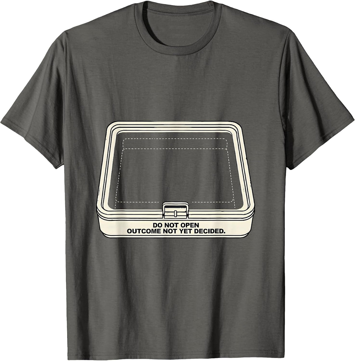 Do Not Open Outcome Not Yet Decided Funny Quantum Physics T-Shirt - Asphalt Grey