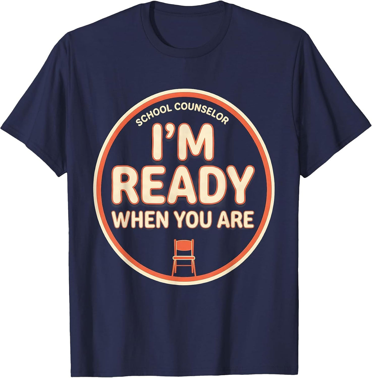 School Counselor I’m Ready When You Are Funny T-Shirt - Navy Blue
