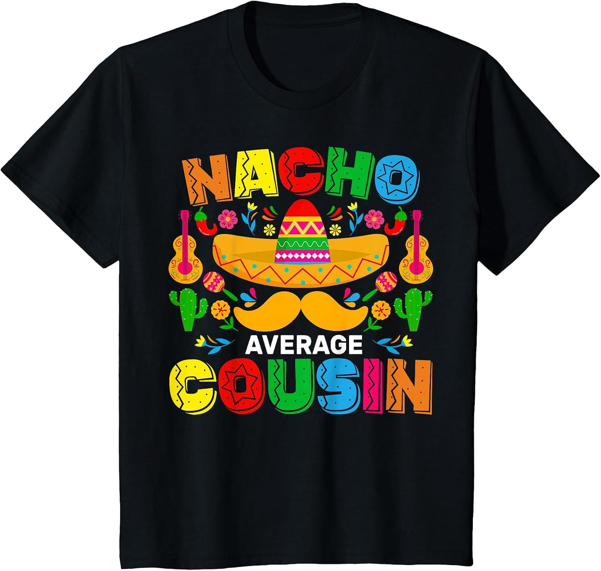 Nacho Average Cousin Funny Mexican Cinco De Mayo Fiesta T-Shirt - Black