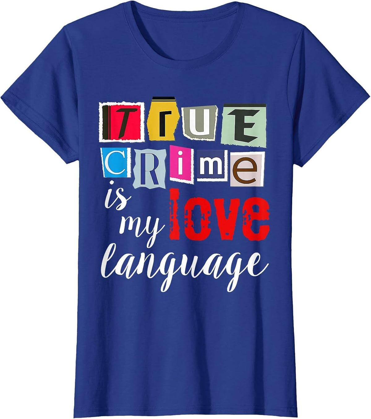 True Crime is My Love Language T-Shirt - Royal Blue