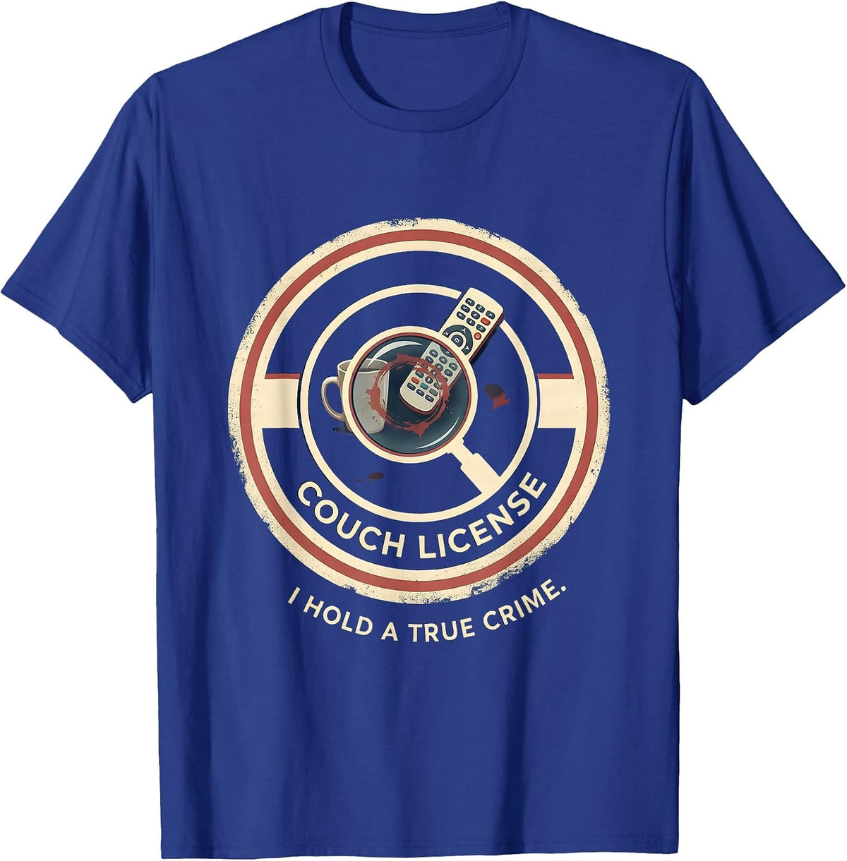 I Hold A True Crime Couch License Funny True Crime Fan Humor T-Shirt - Royal Blue