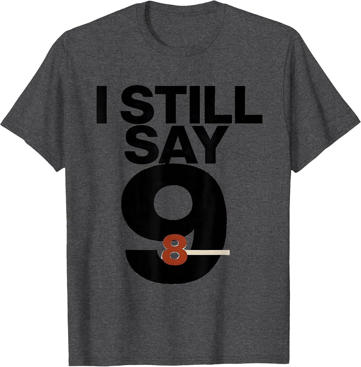I Still Say Nine Funny Space Astronomy Science Pun Gift T-Shirt - Dark Heather Grey