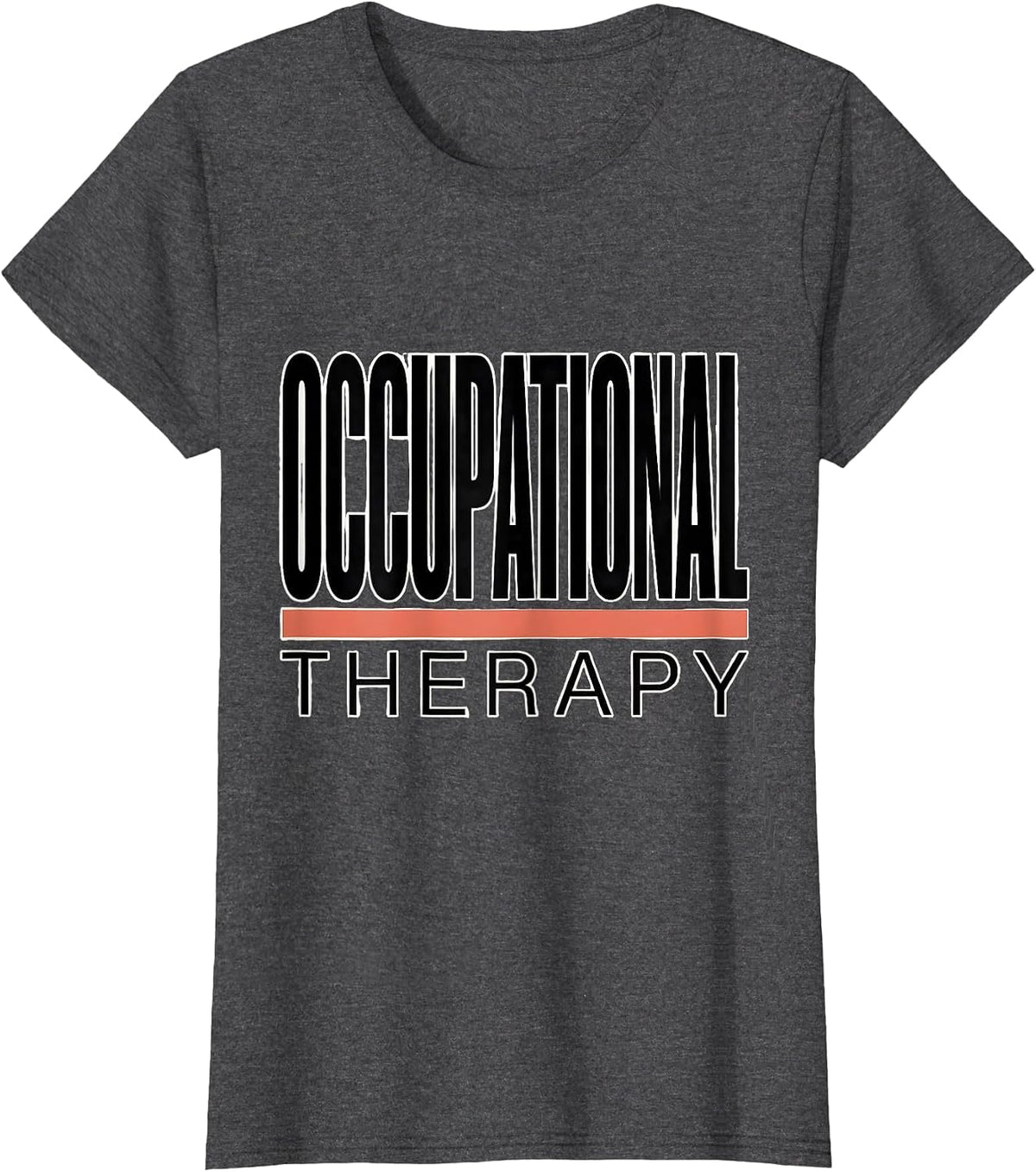 Women's Occupational Therapy Funny OT Therapist Gift T-Shirt - Dark Heather Grey