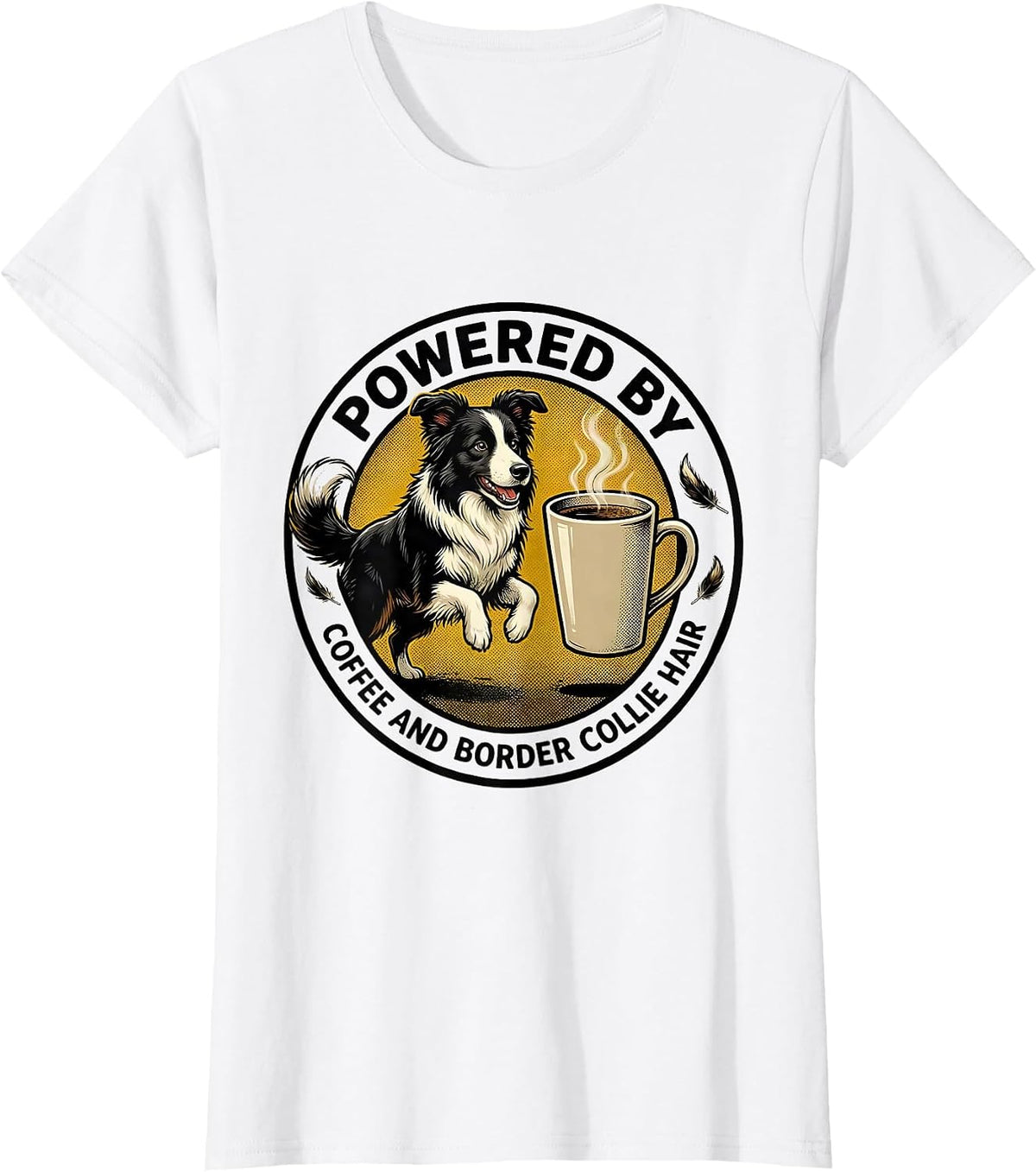 Women's Powered By Coffee And Border Collie Hair Funny Dog Owner T-Shirt - White