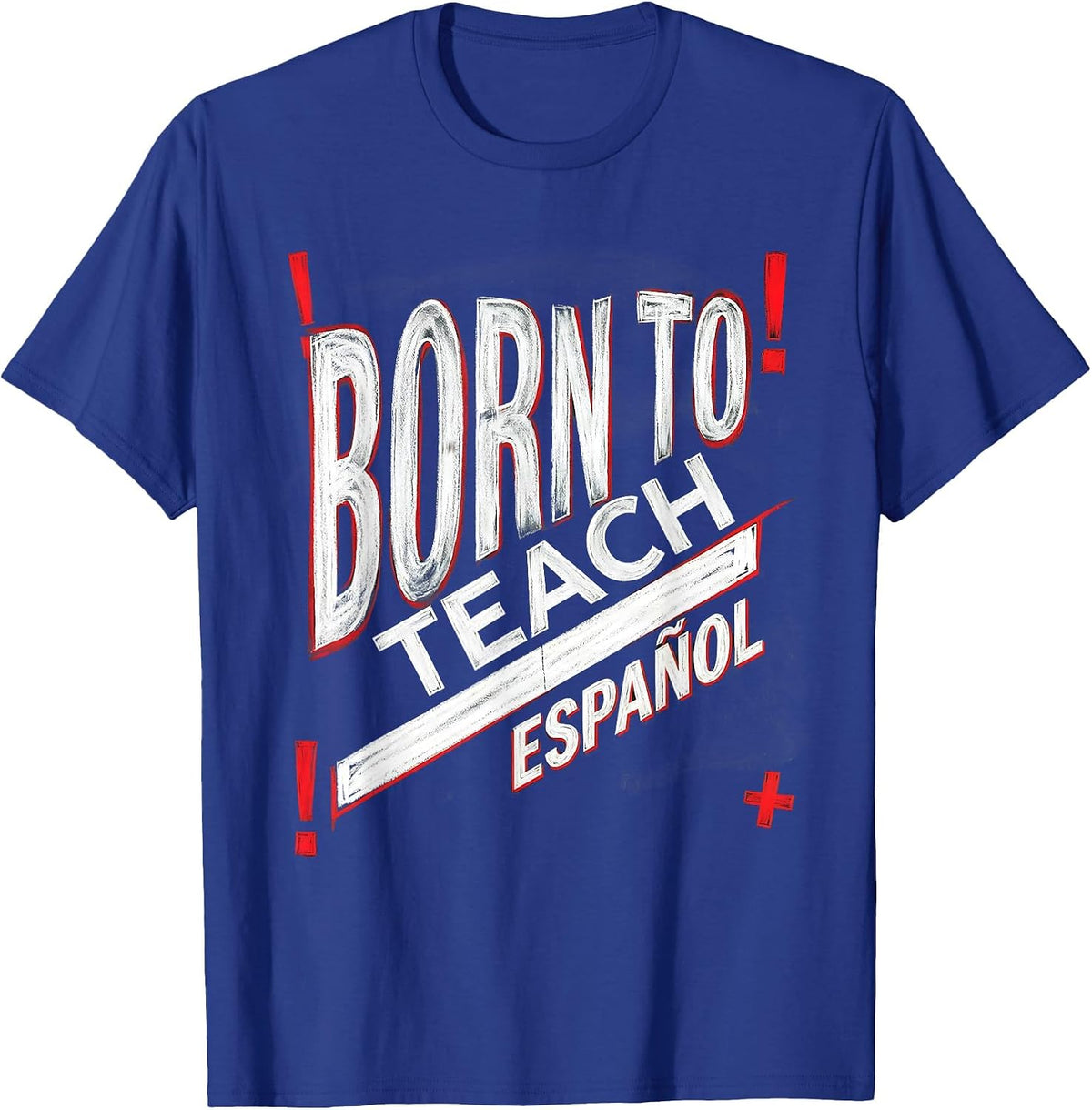Born to Teach Espanol Spanish Teacher Design T-Shirt - Royal Blue