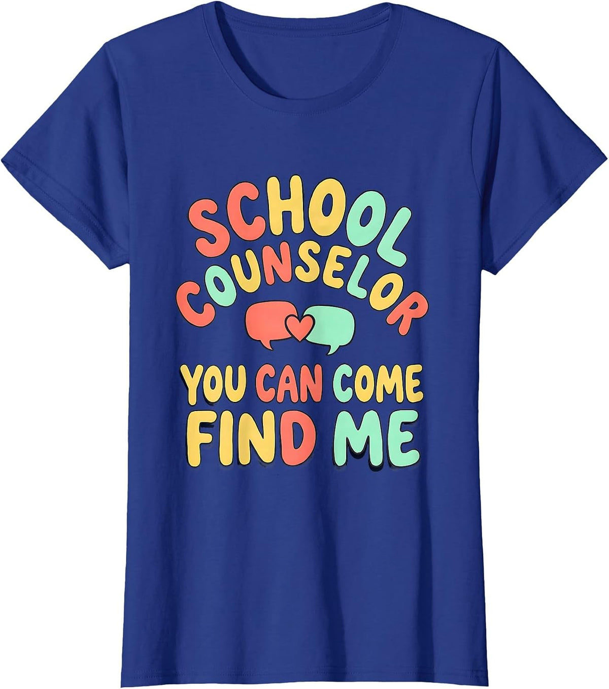 Women's School Counselor — You Can Come Find Me Funny T-Shirt - Royal Blue