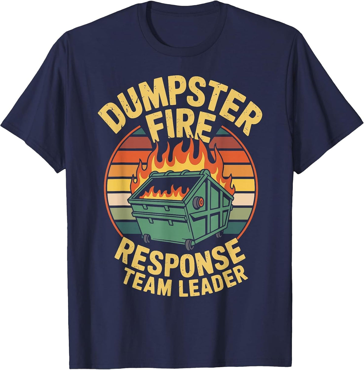 Dumpster Fire Response Team Leader T-Shirt - Navy Blue