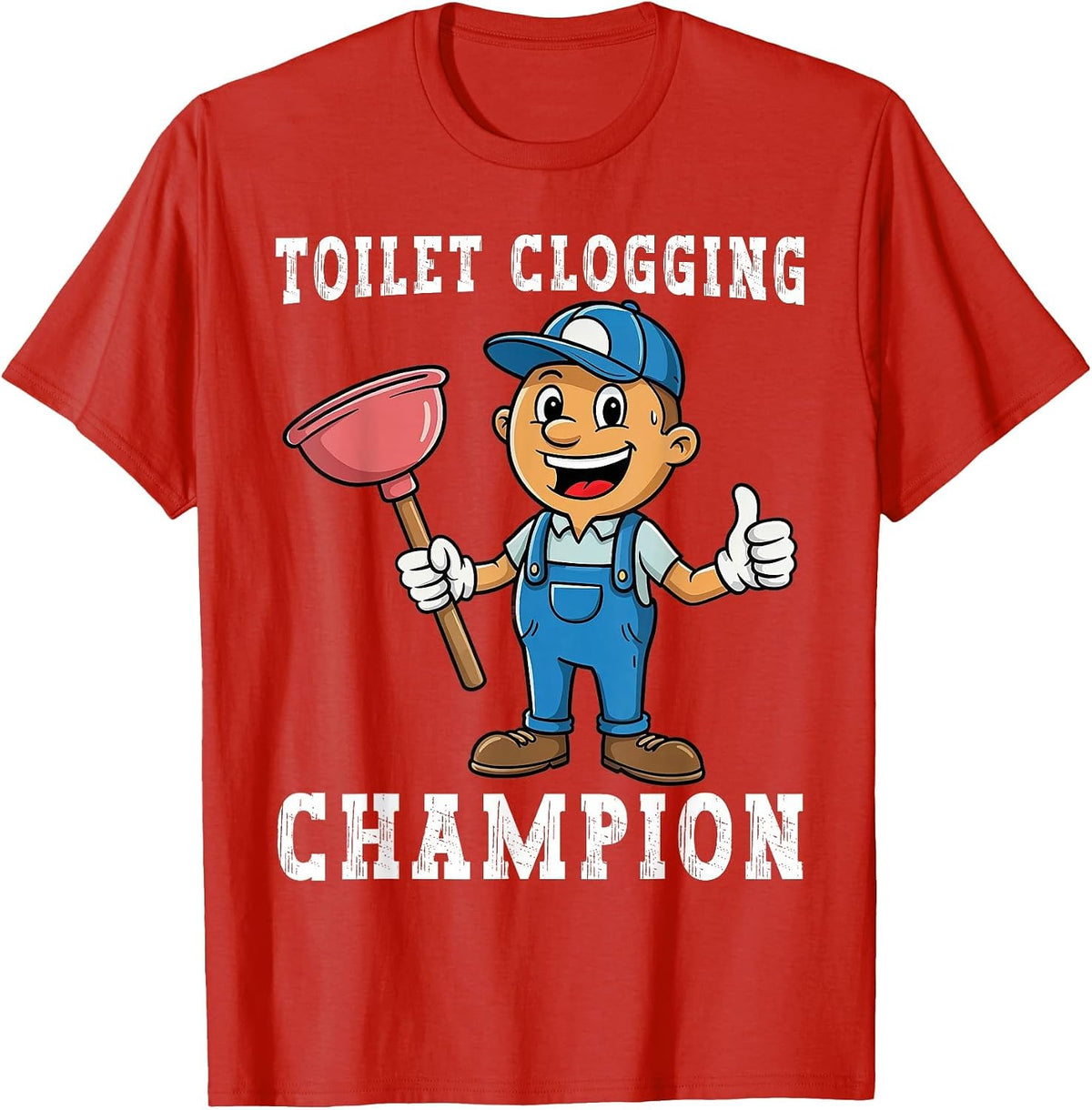 Toilet Clogging Champion Funny Plumber Humor Joke Dad T-Shirt - Red