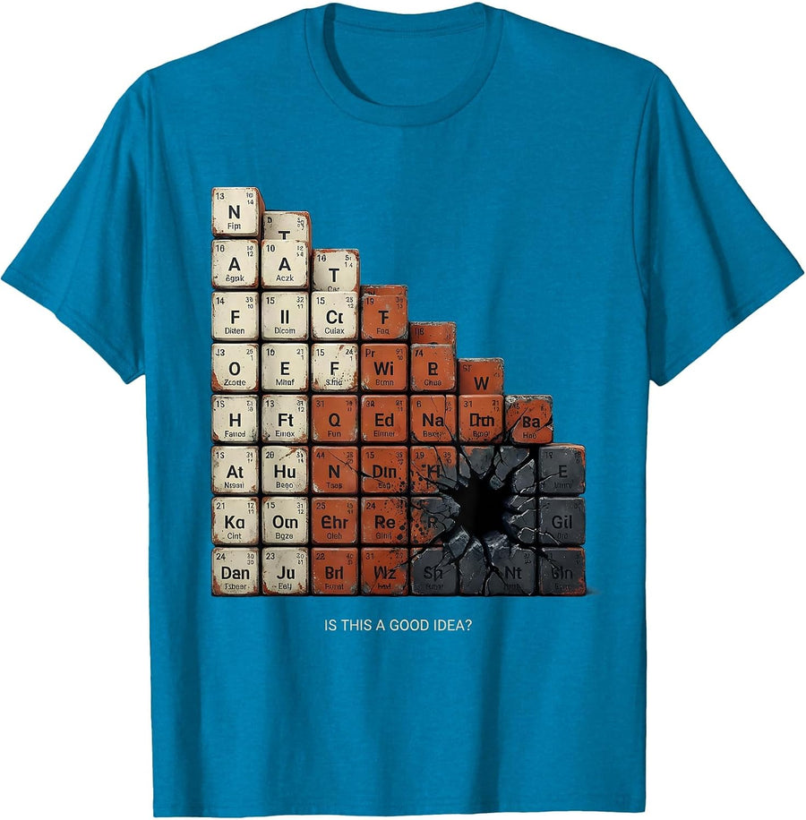 Is This A Good Idea Funny Periodic Table Science Teacher T-Shirt - Sapphire Blue